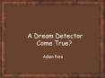 A Dream Detector Come True PowerPoint PPT Presentation