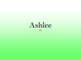 Ashlee PowerPoint PPT Presentation