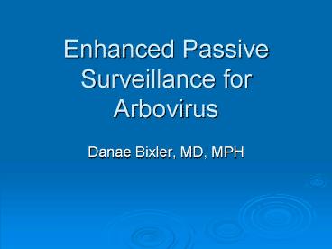 Enhanced Passive Surveillance for Arbovirus
