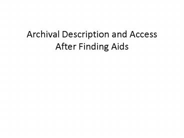 Archival Description and Access After Finding Aids