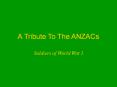 A Tribute To The ANZACs PowerPoint PPT Presentation