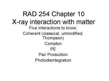 RAD 254 Chapter 10 Xray interaction with matter