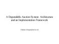 A Dependable Auction System: Architecture and an Implementation Framework PowerPoint PPT Presentation