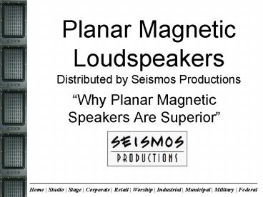 Planar Magnetic Loudspeakers Distributed by Seismos Productions