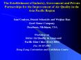 The Establishment of Industry, Government and Private Partnerships for the Improvement of Air Quality in the Asia Pacific Region PowerPoint PPT Presentation