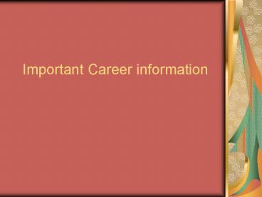 Important Career information