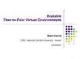 Scalable Peer-to-Peer Virtual Environments PowerPoint PPT Presentation