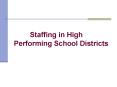Staffing in High Performing School Districts PowerPoint PPT Presentation