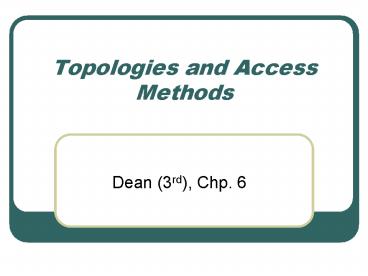 Topologies and Access Methods