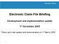 Electronic Claim File Briefing Development and Implementation update 1st November 2005 PowerPoint PPT Presentation
