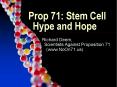 Prop 71: Stem Cell Hype and Hope PowerPoint PPT Presentation