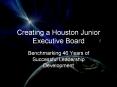 Creating%20a%20Houston%20Junior%20Executive%20Board PowerPoint PPT Presentation