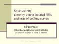 Solar vicinity, closeby young isolated NSs, and tests of cooling curves PowerPoint PPT Presentation