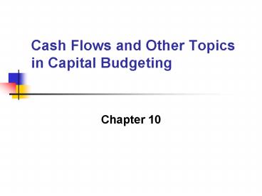 Cash Flows and Other Topics in Capital Budgeting