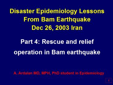 Disaster Epidemiology Lessons               From Bam Earthquake                      Dec 26, 2003 Iran