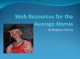 Web Resources for the Average Homie PowerPoint PPT Presentation