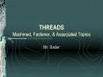 THREADS Machined, Fastener, PowerPoint PPT Presentation