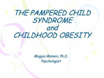 THE PAMPERED CHILD SYNDROME and CHILDHOOD OBESITY
