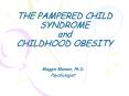 THE PAMPERED CHILD SYNDROME and CHILDHOOD OBESITY PowerPoint PPT Presentation