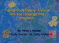 PopUp Book Making: A Visual Arts and Language Arts Integration PowerPoint PPT Presentation