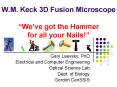 W'M' Keck 3D Fusion Microscope Weve got the Hammer for all your Nails PowerPoint PPT Presentation