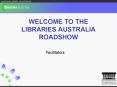 WELCOME TO THE LIBRARIES AUSTRALIA ROADSHOW PowerPoint PPT Presentation