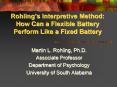 Rohlings Interpretive Method: How Can a Flexible Battery Perform Like a Fixed Battery PowerPoint PPT Presentation