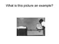What is this picture an example PowerPoint PPT Presentation