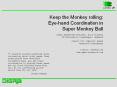 Keep the Monkey rolling: Eye-hand Coordination in Super Monkey Ball PowerPoint PPT Presentation