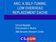 ARC:%20A%20SELF-TUNING,%20LOW%20OVERHEAD%20REPLACEMENT%20CACHE