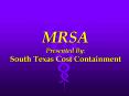 MRSA Presented By: South Texas Cost Containment PowerPoint PPT Presentation