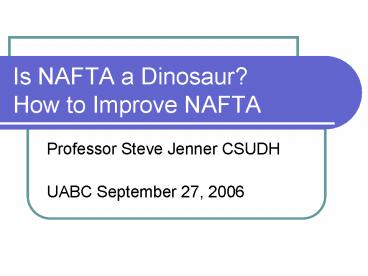 Is NAFTA a Dinosaur How to Improve NAFTA