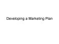 Developing a Marketing Plan PowerPoint PPT Presentation