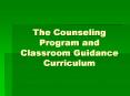 The Counseling Program and Classroom Guidance Curriculum PowerPoint PPT Presentation
