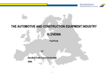 THE AUTOMOTIVE AND CONSTRUCTION EQUIPMENT INDUSTRY SLOVENIA Fact Pack