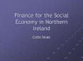 Finance for the Social Economy in Northern Ireland PowerPoint PPT Presentation