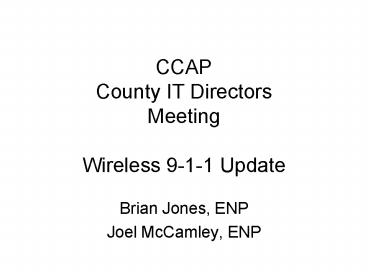 CCAP County IT Directors Meeting Wireless 911 Update