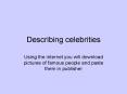 Describing celebrities PowerPoint PPT Presentation