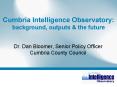 Dr' Dan Bloomer, Senior Policy Officer Cumbria County Council PowerPoint PPT Presentation