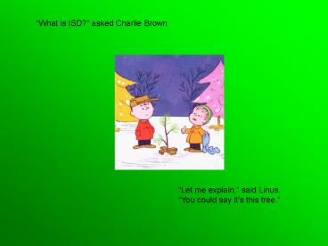 What is ISD asked Charlie Brown