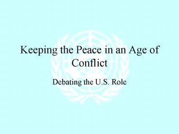 Keeping the Peace in an Age of Conflict
