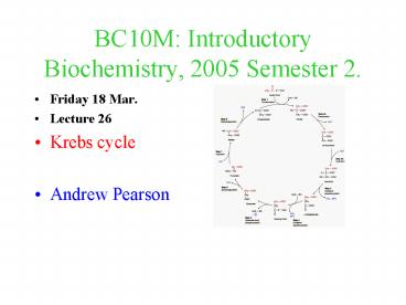 BC10M: Introductory Biochemistry, 2005 Semester 2'