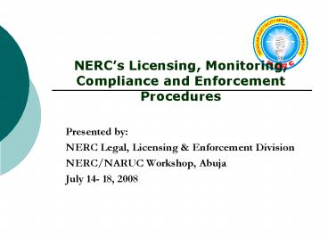 NERCs Licensing, Monitoring, Compliance and Enforcement Procedures