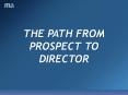 THE PATH FROM PROSPECT TO DIRECTOR PowerPoint PPT Presentation
