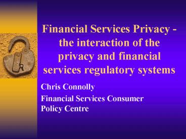 Financial Services Privacy the interaction of the privacy and financial services regulatory systems