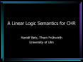 A Linear Logic Semantics for CHR PowerPoint PPT Presentation