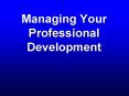 Managing Your Professional Development PowerPoint PPT Presentation