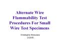Alternate Wire Flammability Test Procedures For Small Wire Test Specimens PowerPoint PPT Presentation