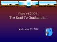 Class of 2008 The Road To Graduation PowerPoint PPT Presentation