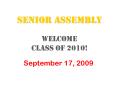 Senior Assembly Welcome Class of 2010 PowerPoint PPT Presentation